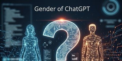بالاخره جنسیت ChatGPT مشخص شد؛ واقعیتی که کمتر کسی انتظارش را داشت!